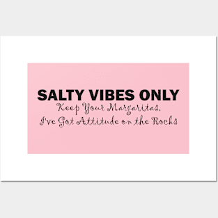 Salty Vibes Only: Keep Your Margaritas, I've Got Attitude on the Rocks Posters and Art